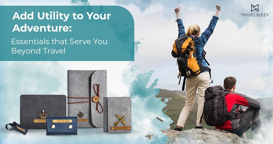 Add Utility to Your Adventure: Essentials that Serve You Beyond Travel - Travelsleek